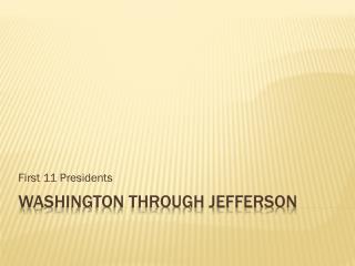 Washington through Jefferson