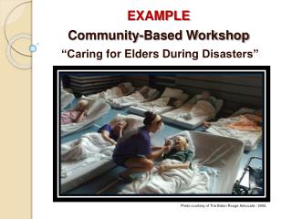EXAMPLE Community-Based Workshop “Caring for Elders During Disasters”