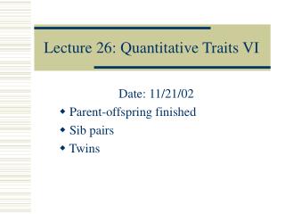 Lecture 26: Quantitative Traits VI