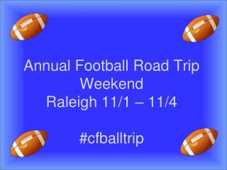 Annual Football Road Trip Weekend Raleigh 11/1 – 11/4 # cfballtrip
