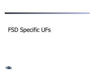 FSD Specific UFs