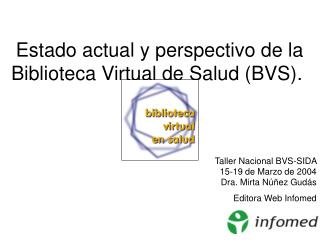 Estado actual y perspectivo de la Biblioteca Virtual de Salud (BVS).