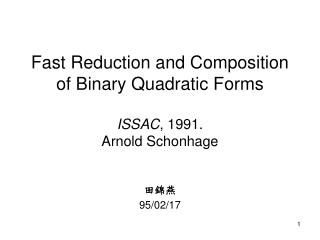 Fast Reduction and Composition of Binary Quadratic Forms ISSAC , 1991. Arnold Schonhage