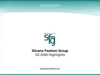 Silvano Fashion Group 4 Q 2008 Highlights