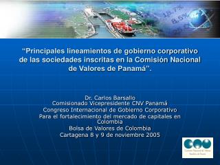 Dr. Carlos Barsallo Comisionado Vicepresidente CNV Panamá