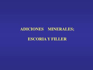 ADICIONES MINERALES; ESCORIA Y FILLER
