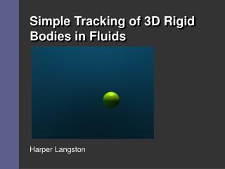 Simple Tracking of 3D Rigid Bodies in Fluids