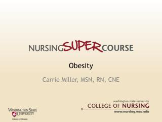 Obesity Carrie Miller, MSN, RN, CNE