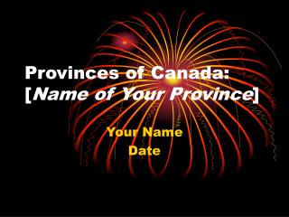 Provinces of Canada: [ Name of Your Province ]