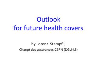 Outlook for future health covers