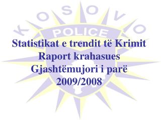 Statistikat e trendit të Krimit Raport krahasues Gjashtëmujori i parë 2009/2008