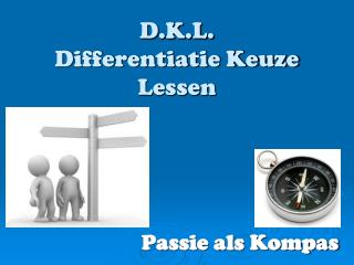 D.K.L. Differentiatie Keuze Lessen