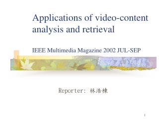 Applications of video-content analysis and retrieval IEEE Multimedia Magazine 2002 JUL-SEP