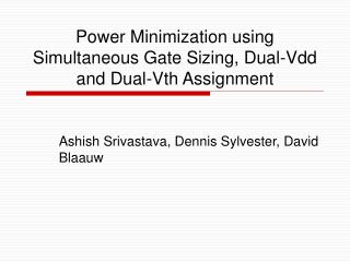 Power Minimization using Simultaneous Gate Sizing, Dual-Vdd and Dual-Vth Assignment