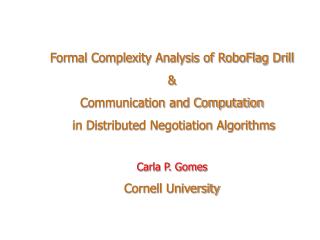 Formal Complexity Analysis of RoboFlag Drill &amp; Communication and Computation