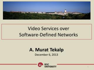 Video S ervices over Software- Defined Networks