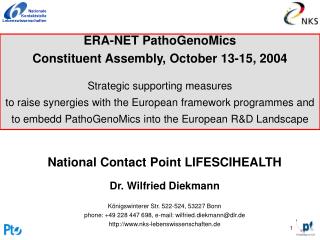 National Contact Point LIFESCIHEALTH Dr. Wilfried Diekmann Königswinterer Str. 522-524, 53227 Bonn