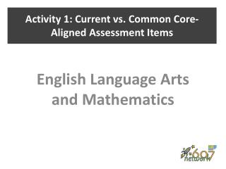 Activity 1: Current vs. Common Core-Aligned Assessment Items