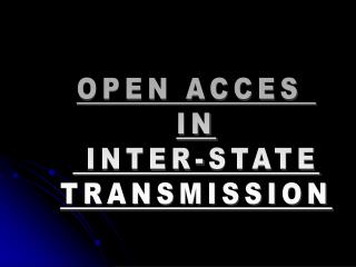 OPEN ACCES IN INTER-STATE TRANSMISSION