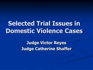 Selected Trial Issues in Domestic Violence Cases