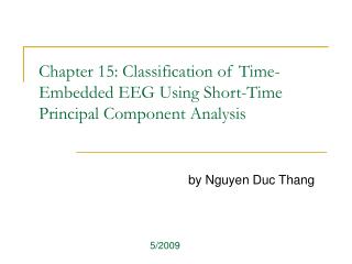 Chapter 15: Classification of Time-Embedded EEG Using Short-Time Principal Component Analysis