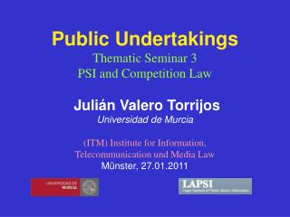 Public Undertakings Thematic Seminar 3 PSI and Competition Law Julián Valero Torrijos
