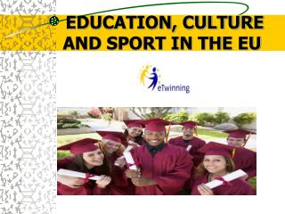 EDUCATION, CULTURE AND SPORT IN THE EU