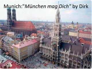 Munich:&quot; München mag Dich&quot; by Dirk