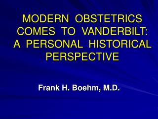 MODERN OBSTETRICS COMES TO VANDERBILT: A PERSONAL HISTORICAL PERSPECTIVE