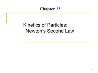 Kinetics of Particles: Newton’s Second Law