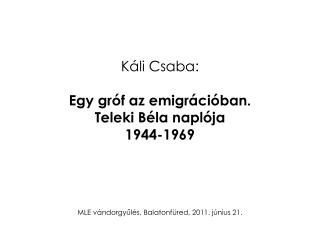 Káli Csaba: Egy gróf az emigrációban. Teleki Béla naplója 1944-1969