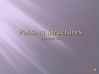 Passing Structures Lesson xx