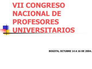 VII CONGRESO NACIONAL DE PROFESORES UNIVERSITARIOS