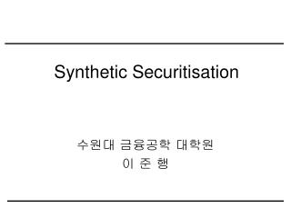Synthetic Securitisation