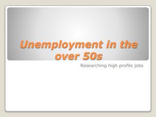 Unemployment in the over 50s