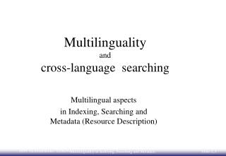 Multilinguality and cross-language searching