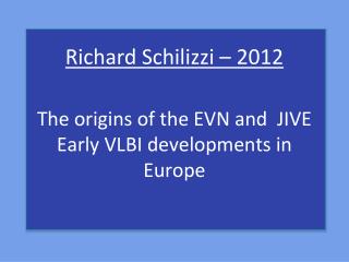 The origins of the EVN and JIVE Early VLBI developments in Europe