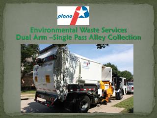 Environmental Waste Services Dual Arm –Single Pass Alley Collection