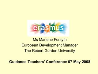 Ms Marlene Forsyth European Development Manager The Robert Gordon University