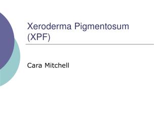 Xeroderma Pigmentosum (XPF)