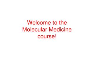 Welcome to the Molecular Medicine course!