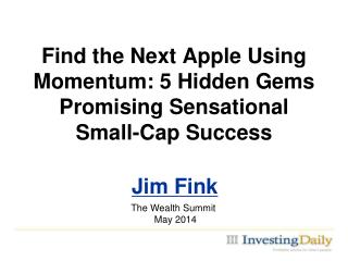 Find the Next Apple Using Momentum: 5 Hidden Gems Promising Sensational Small-Cap Success