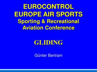EUROCONTROL EUROPE AIR SPORTS Sporting &amp; Recreational Aviation Conference GLIDING