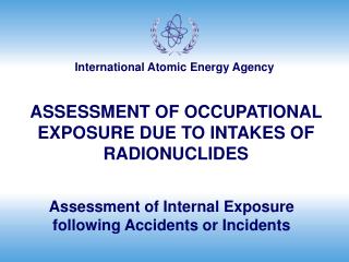 Assessment of Internal Exposure following Accidents or Incidents