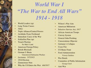World War I “The War to End All Wars” 1914 - 1918