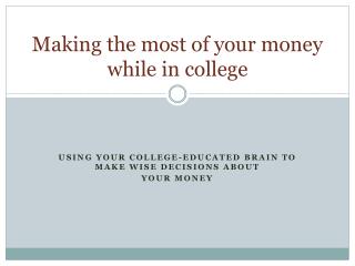 Making the most of your money while in college