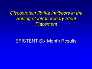 Glycoprotein IIb/IIIa Inhibitors in the Setting of Intracoronary Stent Placement