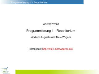 WS 2002/2003 Programmierung 1 - Repetitorium Andreas Augustin und Marc Wagner