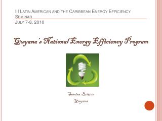 III Latin American and the Caribbean Energy Efficiency Seminar July 7-8, 2010