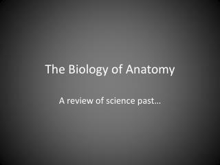 The Biology of Anatomy